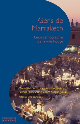Gens de Marrakech. Géo-démographie de la ville Rouge