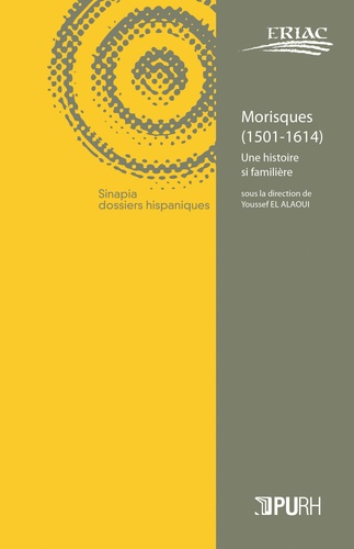 Youssef El Alaoui - Morisques (1501-1614) - Une histoire si familière.