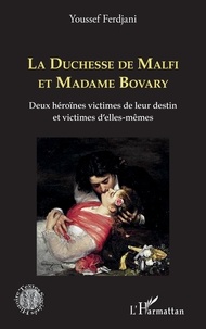 Youssef Ferdjani - La Duchesse de Malfi et Madame Bovary - Deux héroïnes victimes de leur destin et victimes d'elles-mêmes.
