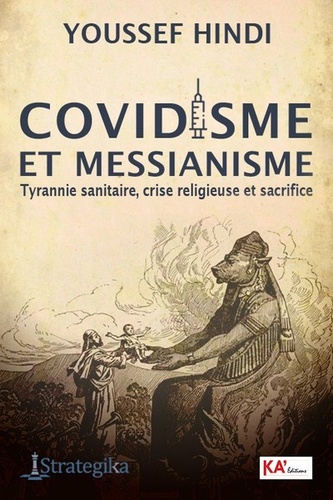 Youssef Hindi - Covidisme et messianisme - Tyrannie sanitaire, crise religieuse et sacrifice.