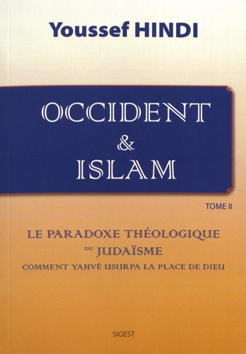 Occident & Islam. Tome 2, Le paradoxe théologique du judaïsme