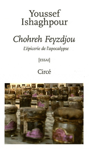 Youssef Ishaghpour - Choreh Feyzdjou - L'épicerie de l'apocalypse.