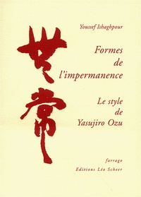 Youssef Ishaghpour - Formes de l'impermanence - Le style de Yasujiro Ozu.