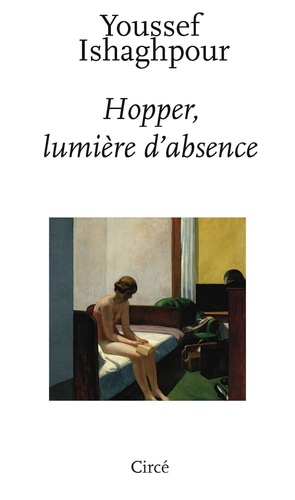 Youssef Ishaghpour - Hopper, lumière d'absence.