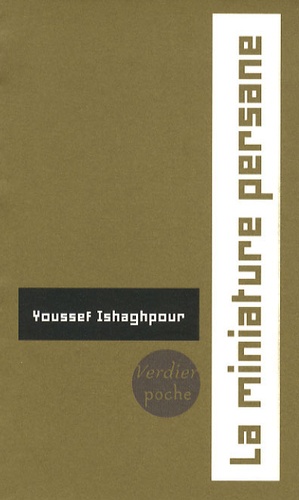 Youssef Ishaghpour - La miniature persane - Les couleurs de la lumière: le miroir et le jardin.