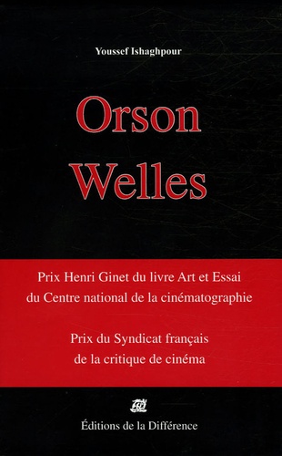 Youssef Ishaghpour - Orson Welles Cinéaste Coffret en 3 volumes : Mais notre dépendance à l'image est énorme... ; Les films de la période américaine ; Les films de la période nomade - Une Caméra Visible.