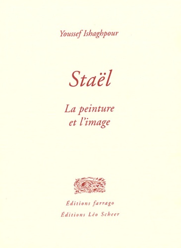 Youssef Ishaghpour - Staël - La peinture et l'image.