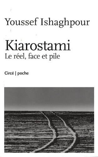 Youssef Ishagpour - Kiarostami - Le réel, face et pile.
