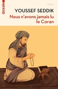 Youssef Seddik - Nous n'avons jamais lu le Coran.