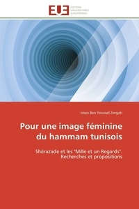 Youssef zorgati imen Ben - Pour une image féminine du hammam tunisois - Shérazade et les "Mille et un Regards". Recherches et propositions.