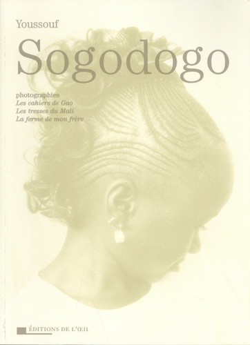 Youssouf Sogodogo - Les cahiers de Gao, les tresses du Mali, la ferme de mon frère - Photographies.