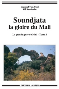 Youssouf Tata Cissé et Wâ Kamissoko - La grande geste du Mali - Tome 2, Soundjata la gloire du mali.