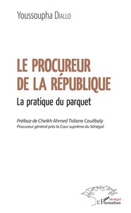 Youssoupha Diallo - Le procureur de la République - La pratique du parquet.