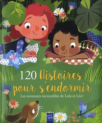 120 histoires pour sendormir - Les aventures incroyables de Lola et Léo!.pdf