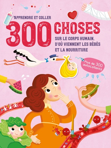 300 choses sur Le corps humain, d'où viennent les bébés et La nourriture. Avec plus de 300 autocollants