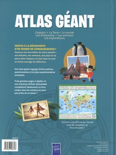 Atlas géant. L'espace ; La Terre ; Le monde ; Les dinosaures ; Les animaux ; Les explorateurs