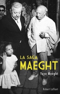 Yoyo Maeght et Pauline Guéna - La saga Maeght.