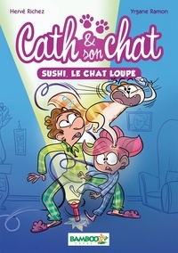Yrgane Ramon et Hervé Richez - Cath et son chat Tome 01 - Sushi, le chat loupé.