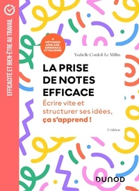 Ysabelle Cordeil-Le Millin - La prise de notes efficace - Ecrire vite et structurer ses idées, ça s'apprend !.