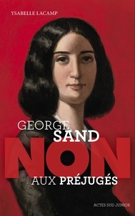 Ysabelle Lacamp - George Sand : "Non aux préjugés".