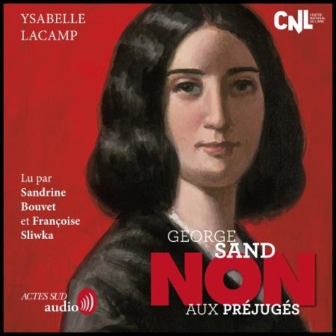 Ysabelle Lacamp et Murielle Szac - George Sand : "Non aux préjugés".