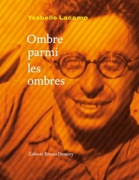 Ysabelle Lacamp - Ombre parmi les ombres.