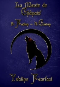 La meute de Chânais : 3 - Faolan - 4 - Ciaran