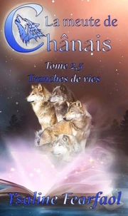 La meute de Chânais tome 2.5 : tranches de vie