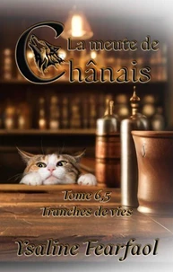La meute de Chânais tome 6,5 : tranches de vie