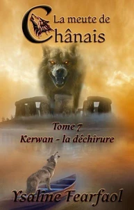 La meute de Chânais tome 7 : Kerwan - la déchirure