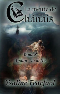 La meute de Chânais tome 8 : Aydan - la dette