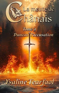 La meute de Chânais tome 9 : Duncan - l'accusation