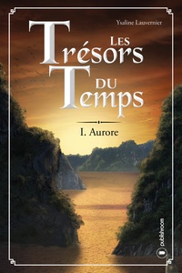 Ysaline Lauvernier - Les trésors du temps - Tome 1 : Aurore.