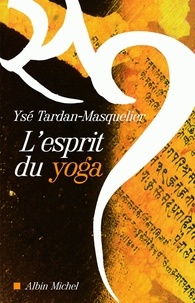 Ysé Tardan-Masquelier - L'Esprit du yoga.