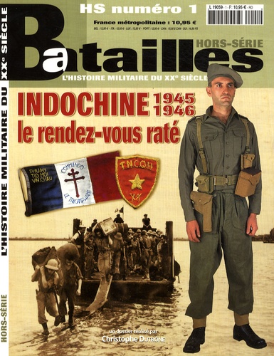 Christophe Dutrône - Batailles Hors-série N° 1 : Indochine 1945-1946, le rendez-vous raté.