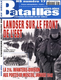 Didier Lodieu - Batailles Hors-série N° 17 : Landser sur le front de l'Est - La 216, infanterie-division aux portes de Moscou, janvier 1942.
