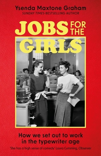 Jobs for the Girls. How We Set Out to Work in the Typewriter Age