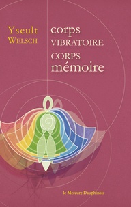 Yseult Welsch - Corps vibratoire, corps mémoire.