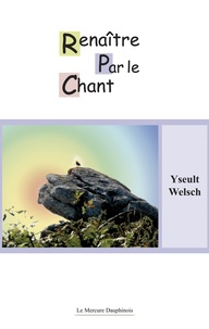 Yseult Welsch - Renaître par le chant.