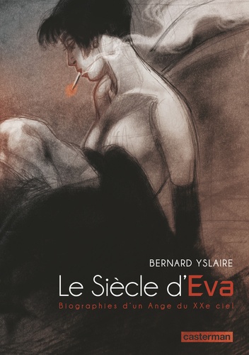  Yslaire - Le siècle d'Eva - Biographies d'un Ange du XXe ciel.