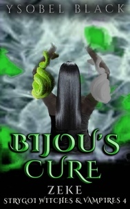  Ysobel Black - Bijou's Cure: Zeke - Strygoi Witches &amp; Vampires, #4.