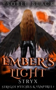  Ysobel Black - Ember's Light: Stryx - Strygoi Witches &amp; Vampires, #1.