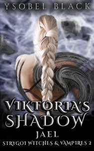  Ysobel Black - Viktoria's Shadow: Jael - Strygoi Witches &amp; Vampires, #2.