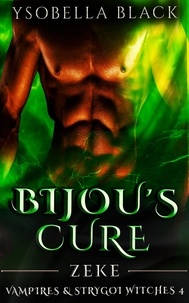  Ysobella Black - Bijou's Cure: Zeke - Vampires &amp; Strygoi Witches, #4.