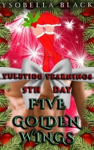  Ysobella Black - Five Golden Wings - Yuletide Yearnings, #5.