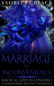  Ysobella Black - Marriage of Inconvenience - Magical Love in London, #1.