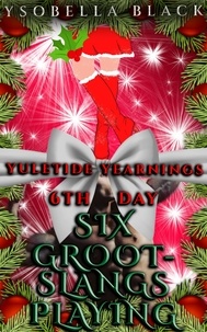  Ysobella Black - Six Grootslangs Playing - Yuletide Yearnings, #6.