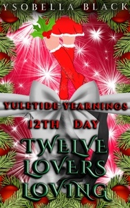  Ysobella Black - Twelve Lovers Loving - Yuletide Yearnings, #12.