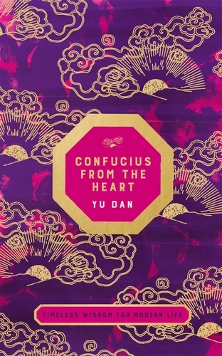 Yu Dan - Confucius from the Heart - Ancient Wisdom for Today's World.