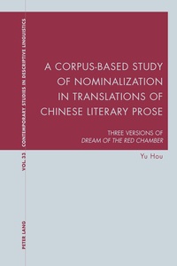 Yu Hou - A Corpus-Based Study of Nominalization in Translations of Chinese Literary Prose - Three Versions of Dream of the Red Chamber".
